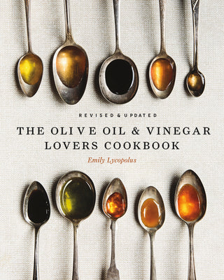Book cover for The Olive Oil and Vinegar Lover's Cookbook: Revised and Updated Edition