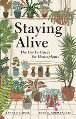 Book cover for Staying Alive: The Go-To Guide for Houseplants