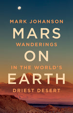 Book cover for Mars on Earth: Wanderings in the World's Driest Desert