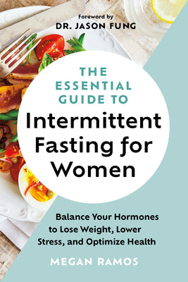 Book cover for The Essential Guide to Intermittent Fasting for Women: Balance Your Hormones to Lose Weight, Lower Stress, and Optimize Health