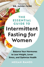 Book cover for The Essential Guide to Intermittent Fasting for Women: Balance Your Hormones to Lose Weight, Lower Stress, and Optimize Health