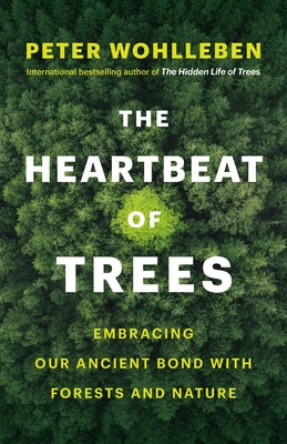 Book cover for The Heartbeat of Trees: Embracing Our Ancient Bond with Forests and Nature