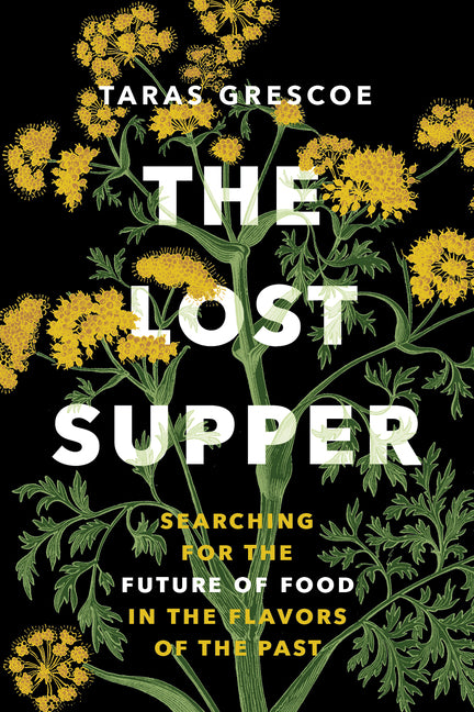 Book cover for Lost Supper: Searching for the Future of Food in the Flavors of the Past