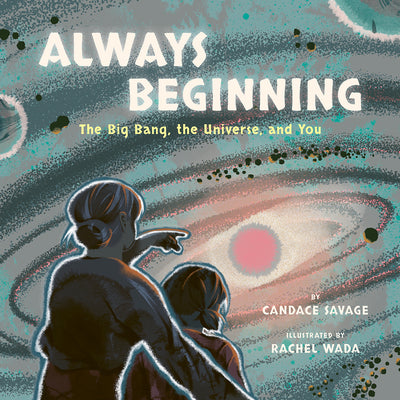 Book cover for Always Beginning: The Big Bang, the Universe, and You