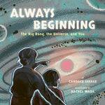 Book cover for Always Beginning: The Big Bang, the Universe, and You