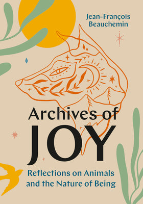 Book cover for Archives of Joy: Reflections on Animals and the Nature of Being