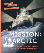 Book cover for Mission: Arctic: A Scientific Adventure to a Changing North Pole