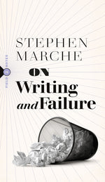 Book cover for On Writing and Failure: Or, on the Peculiar Perseverance Required to Endure the Life of a Writer