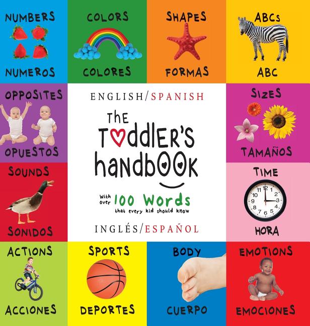 Book cover for The Toddler's Handbook: Bilingual (English / Spanish) (Inglés / Español) Numbers, Colors, Shapes, Sizes, ABC Animals, Opposites, and Sounds, w