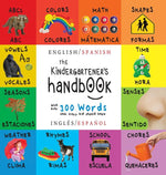 Book cover for The Kindergartener's Handbook: Bilingual (English / Spanish) (Inglés / Español) ABC's, Vowels, Math, Shapes, Colors, Time, Senses, Rhymes, Science, a