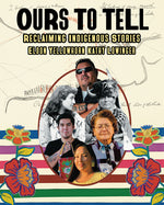 Book cover for Ours to Tell: Reclaiming Indigenous Stories