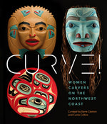 Book cover for Curve!: Women Carvers on the Northwest Coast