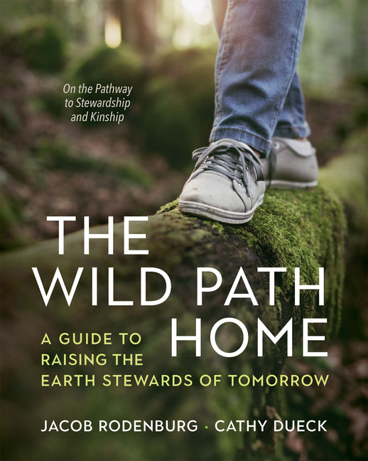 Book cover for Wild Path Home: A Guide to Raising the Earth Stewards of Tomorrow