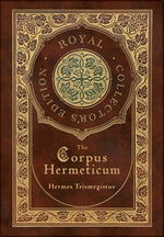 Book cover for The Corpus Hermeticum (Royal Collector's Edition) (Case Laminate Hardcover with Jacket)