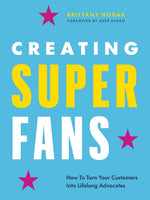 Book cover for Creating Superfans: How to Turn Your Customers Into Lifelong Advocates