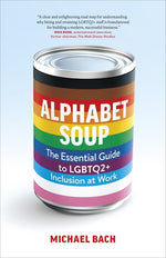 Book cover for Alphabet Soup: The Essential Guide to LGBTQ2+ Inclusion at Work