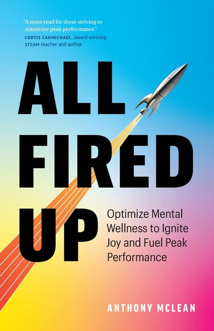 Book cover for All Fired Up: Optimize Mental Wellness to Ignite Joy and Fuel Peak Performance