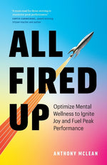 Book cover for All Fired Up: Optimize Mental Wellness to Ignite Joy and Fuel Peak Performance