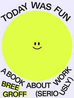 Book cover for Today Was Fun: A Book about Work (Seriously)