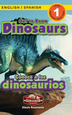Book cover for Get to Know Dinosaurs: Bilingual (English / Spanish) (Inglés / Español) Dinosaur Adventures (Engaging Readers, Level 1)