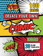 Book cover for Create Your Own Comic for Kids (Ages 4-8, 8-12): (100 Pages) Draw Your Own Comics with a Variety of 20 Blank Templates!