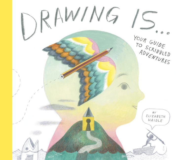 Book cover for Drawing Is ...: Your Guide to Scribbled Adventures