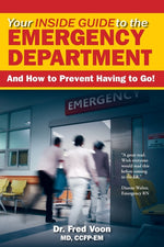 Book cover for Your Inside Guide to the Emergency Department: And How to Prevent Having to Go!
