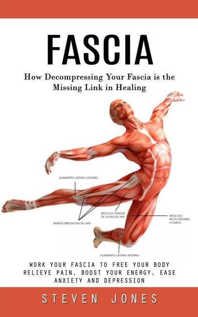 Book cover for Fascia: How Decompressing Your Fascia is the Missing Link in Healing (Work Your Fascia to Free Your Body Relieve Pain, Boost Y