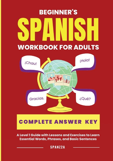Book cover for The Beginner's Spanish Language Learning Workbook for Adults: A Level 1 Guide with Exercises to Learn Essential Words, Phrases, and Basic Sentences