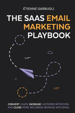 Book cover for The SaaS Email Marketing Playbook: Convert Leads, Increase Customer Retention, and Close More Recurring Revenue With Email