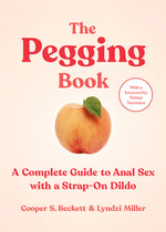 Book cover for The Pegging Book: A Complete Guide to Anal Sex with a Strap-On Dildo