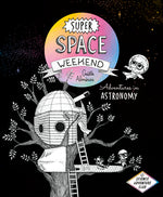 Book cover for Super Space Weekend: Adventures in Astronomy