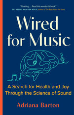 Book cover for Wired for Music: A Search for Health and Joy Through the Science of Sound