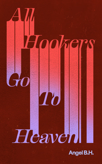 Book cover for All Hookers Go to Heaven