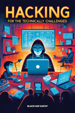Book cover for Hacking for the Technically Challenged