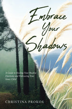 Book cover for Embrace Your Shadows: A Guide to Healing Your Shadow Emotions and Embracing Your Inner Child