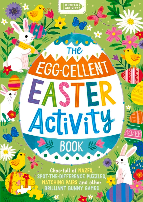 Book cover for Egg-Cellent Easter Activity Book: Choc-Full of Mazes, Spot-The-Difference Puzzles, Matching Pairs and Other Brilliant Bunny Games