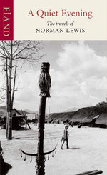 Book cover for Quiet Evening: The Travels of Norman Lewis