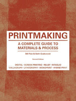 Book cover for Printmaking: A Complete Guide to Materials & Process (Printmaker's Bible, Process Shots, Techniques, Step-By-Step Illustrations) (Revised)