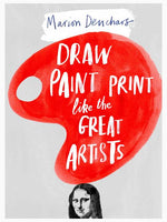 Book cover for Draw Paint Print Like the Great Artists