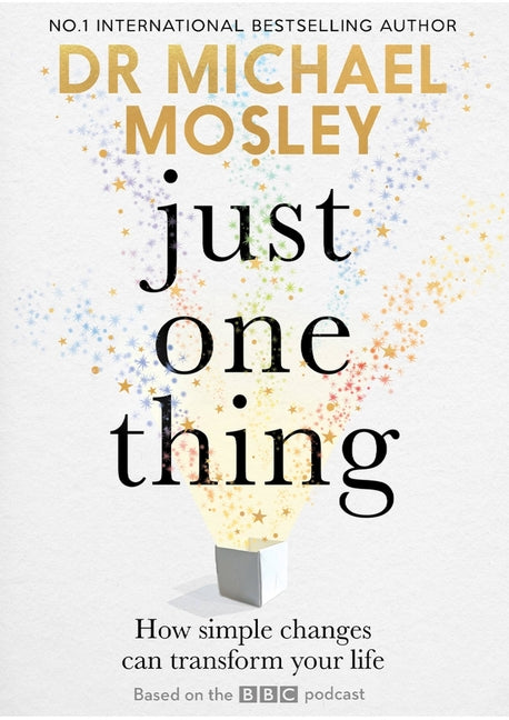 Book cover for Just One Thing: How Simple Changes Can Transform Your Life