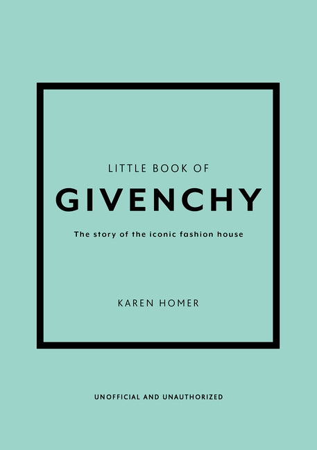 Book cover for The Little Book of Givenchy: The Story of the Iconic Fashion House