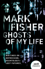 Book cover for Ghosts of My Life: Writings on Depression, Hauntology and Lost Futures