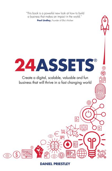Book cover for 24 Assets: Create a digital, scalable, valuable and fun business that will thrive in a fast changing world