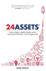 Book cover for 24 Assets: Create a digital, scalable, valuable and fun business that will thrive in a fast changing world