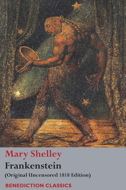 Book cover for Frankenstein; or, The Modern Prometheus: (Original Uncensored 1818 Edition)
