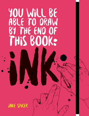 Book cover for You Will Be Able to Draw by the End of This Book: Ink