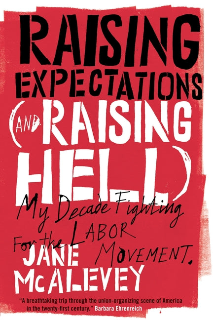 Book cover for Raising Expectations (and Raising Hell): My Decade Fighting for the Labor Movement