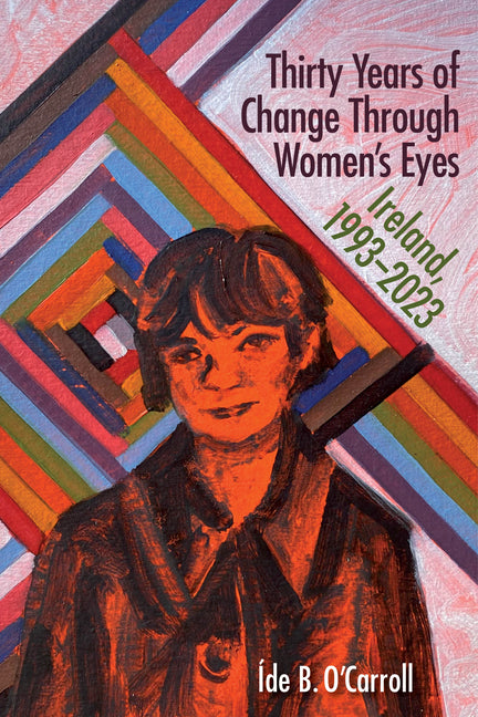 Book cover for Thirty Years of Change Through Women's Eyes: Ireland, 1993-2023
