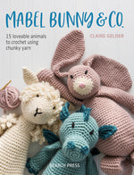 Book cover for Mabel Bunny & Co.: 15 Loveable Animals to Crochet Using Chunky Yarn